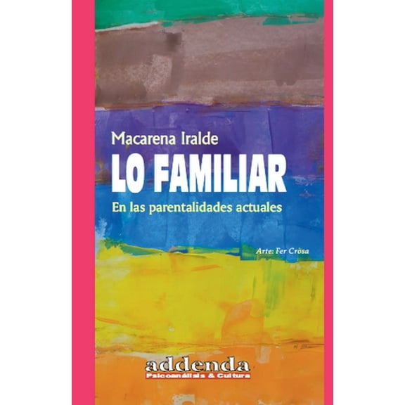 Lo familiar: en las parentalidades actuales: Género y Psicoanálisis, (Paperback)