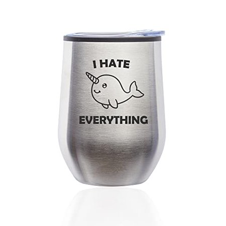 

Stemless Wine Tumbler Coffee Travel Mug Glass with Lid I Hate Everything Narwhal Funny (Silver)