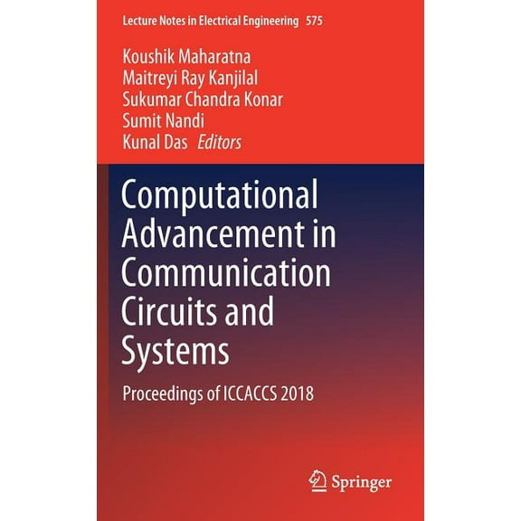 Lecture Notes in Electrical Engineering Computational Advancement in Communication Circuits and Systems: Proceedings of Iccaccs 2018, Book 575, (Hardcover)