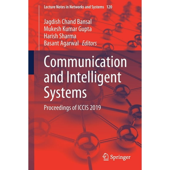 Lecture Notes in Networks and Systems Communication and Intelligent Systems: Proceedings of Iccis 2019, Book 120, (Paperback)