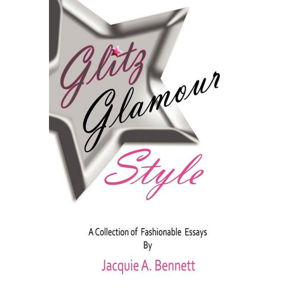 Glitz, Glamour, Style: A Fashionista's Journey in Quest Of., (Paperback)
