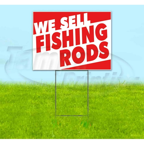 We Sell Fishing Rods (18" x 24") Yard Sign, Includes Metal Step Stake