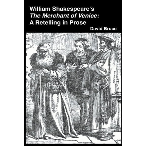 William Shakespeare's The Merchant of Venice: A Retelling in Prose, (Paperback)