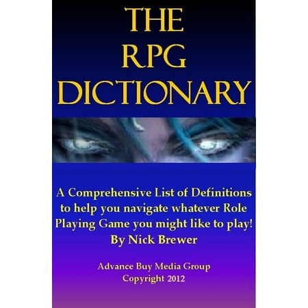 Role Playing Games Dictionary: An Easy to Understand Guide - It’s Not What You Play, It’s How You Play - (The Best Role Playing Games)