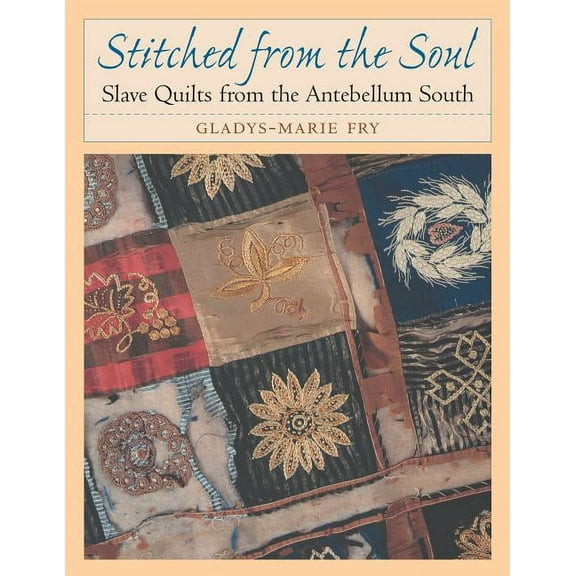Chapel Hill Books Stitched from the Soul: Slave Quilts from the Antebellum South, (Paperback)