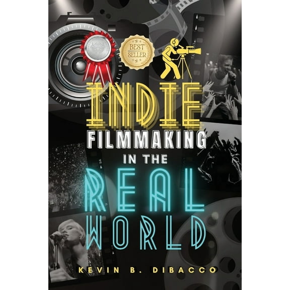 Indie Filmmaking in the Real World, (Paperback)