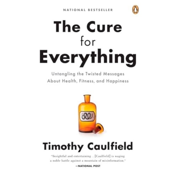 Pre-Owned The Cure for Everything!: Untangling the Twisted Messages about Health Fitness and Happine (Paperback) 0143177850 9780143177852