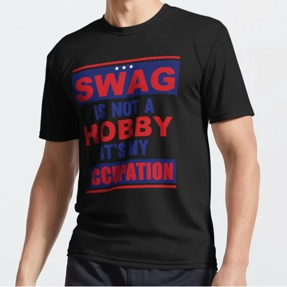 DOPASHIRT Swag Is Not A Hobby It'S My Occupation Funny T-Shirt Unisex S-5XL Hot Trending Shirt, Vintage Birthday Gift