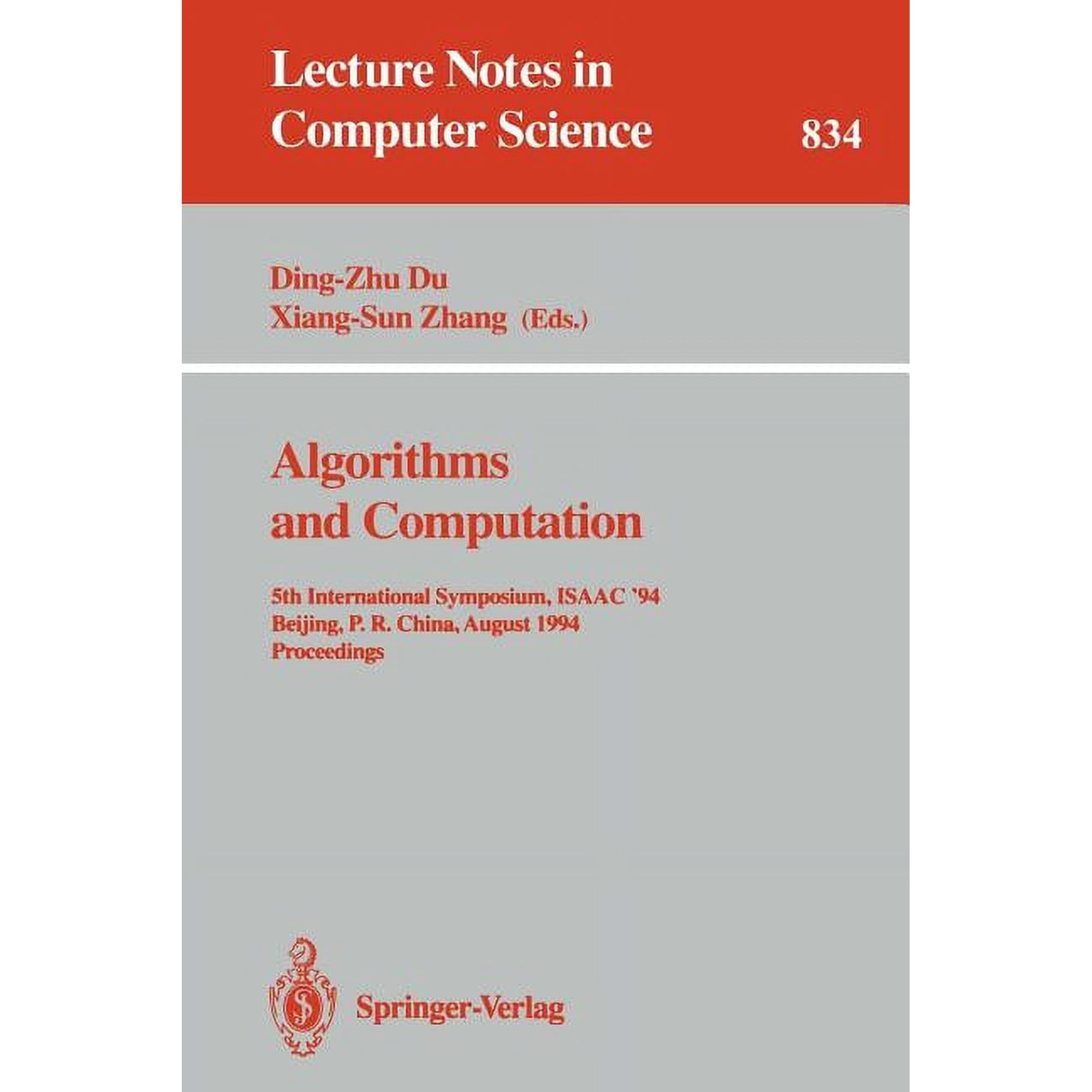 Lecture Notes in Computer Science Algorithms and Computation: 5th International Symposium Isaac 94 Beijing P.R. China August 25 - 27 1994. Proceedin Book 834 (Paperback)