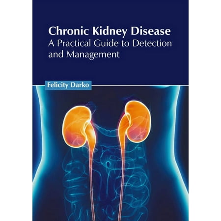 UPC: 9781639272655 | Chronic Kidney Disease: A Practical Guide to Detection and Management (Hardcover)
