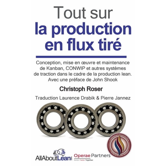 Tout sur la production en flux tiré: Conception, mise en oeuvre et maintenance du Kanban, CONWIP et autres systèmes de t, (Hardcover)