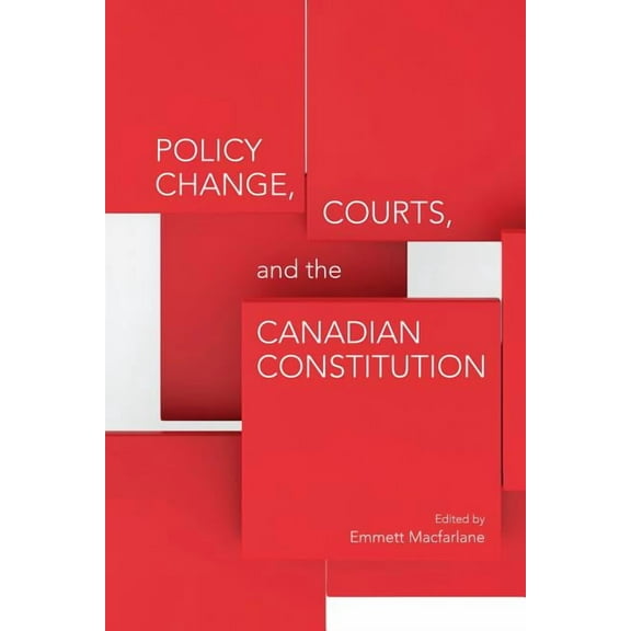 Policy Change, Courts, and the Canadian Constitution, (Paperback)