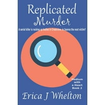 A Medium with a Heart Replicated Murder: A Psychic Mystery, Book 2, (Paperback)