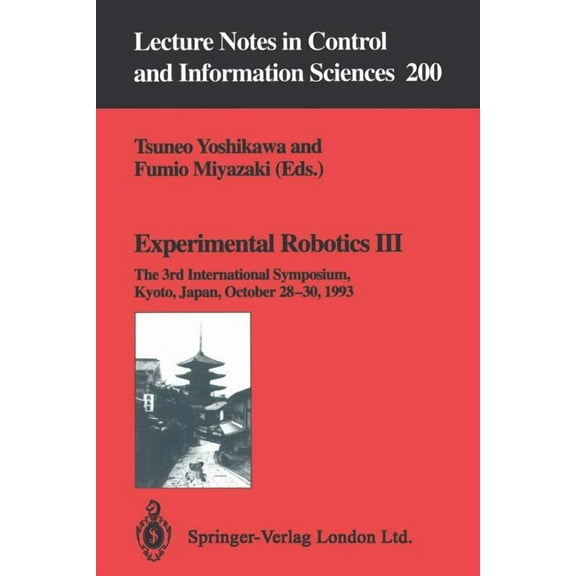 Lecture Notes in Control and Information Experimental Robotics III: The 3rd International Symposium, Kyoto, Japan, October 28-30, 1993, Book 200, (Paperback)