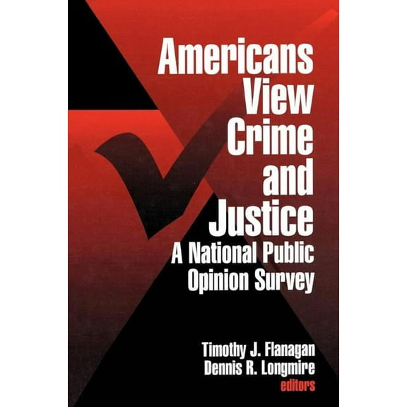 Americans View Crime and Justice: A National Public Opinion Survey, (Paperback)