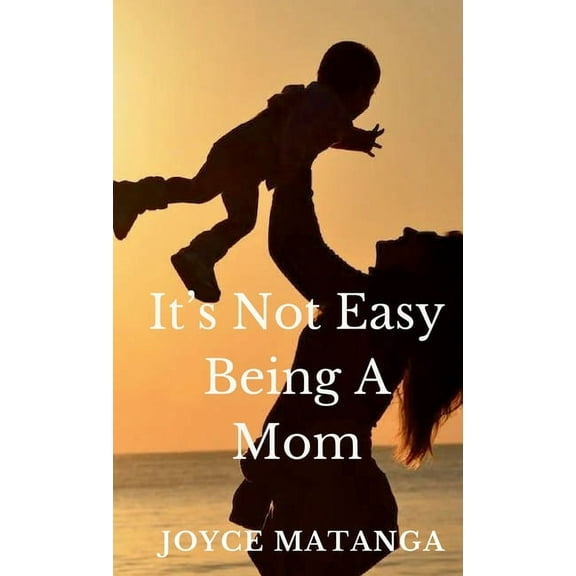 It's Not Easy Being a Mom, (Paperback)