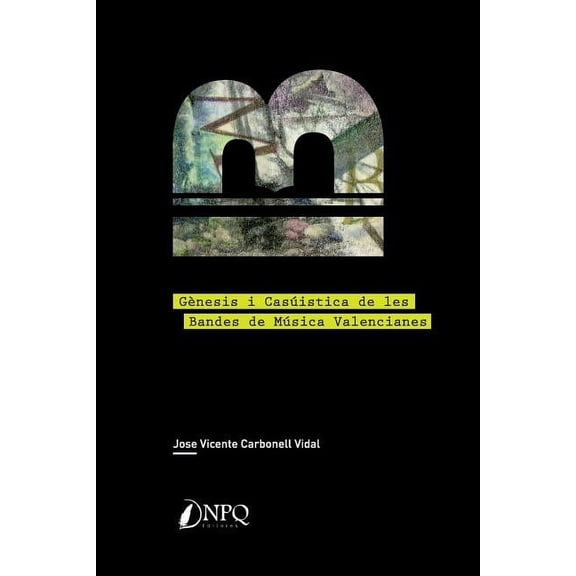 GEnesi i casuIstica de les bandes de mUsica valencianes (Paperback)