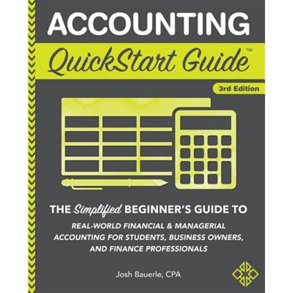 Pre-Owned Accounting QuickStart Guide: The Simplified Beginner's Guide to Financial & Managerial Accounting For Students, Business Owners and Finance Profess (Paperback) 1945051795 9781945051791