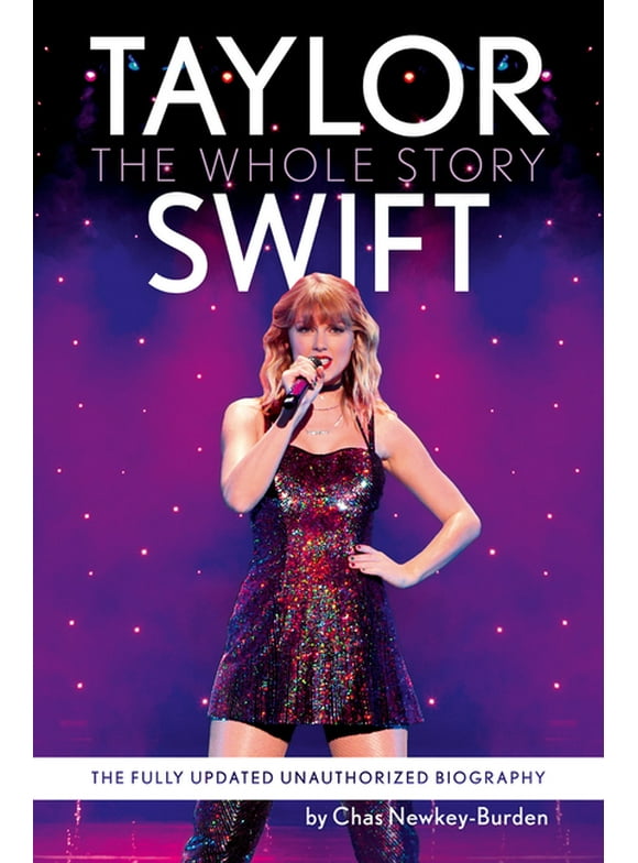 Taylor Swift: The Whole Story: The Fully Updated Unauthorized Biography (Paperback)