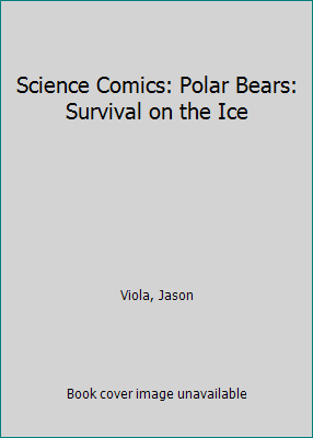 Pre-Owned Science Comics: Polar Bears: Survival on the Ice, 9781626728233, 1626728232, Hardcover,