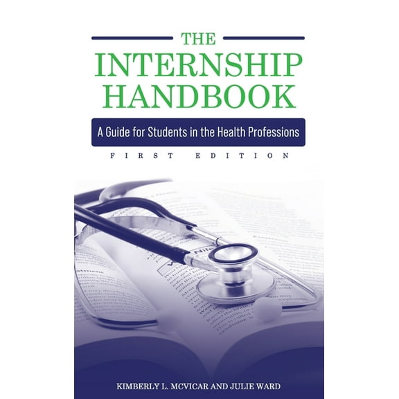 Internship Handbook : A Guide for Students in the Health Professions (Hardcover)