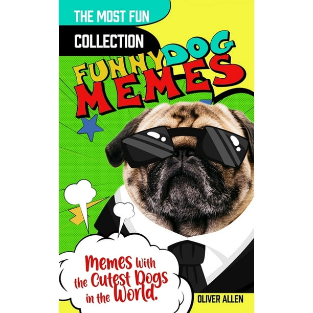 Memes : Funny Dog Memes. The Most Fun Collection of Memes With the Cutest Dogs in the World (Paperback) Memes : Funny Dog Memes. The Most Fun Collection of Memes With the Cutest Dogs in the World (Paperback)