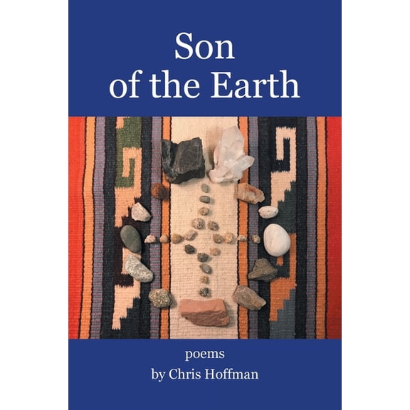 Son of the Earth : Poems by Chris Hoffman (Paperback)