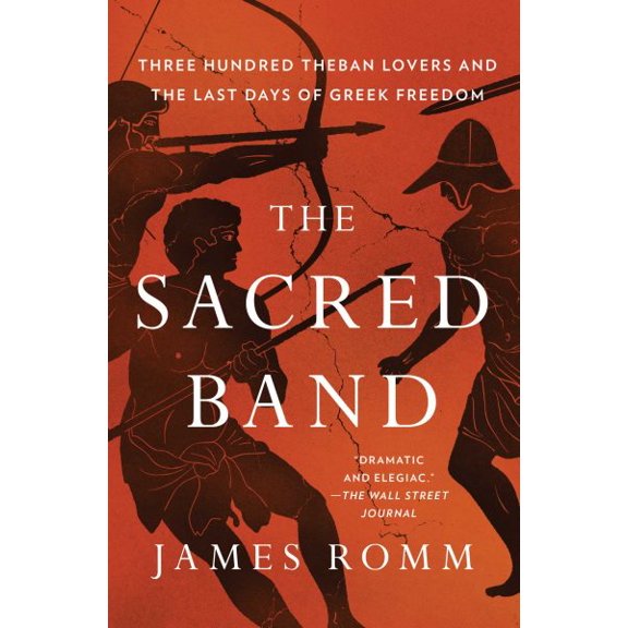 Pre-Owned The Sacred Band: Three Hundred Theban Lovers and the Last Days of Greek Freedom (Paperback) 1501198025 9781501198021