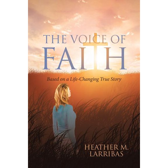 The Voice of Faith The Voice of Faith: Based on a Life-Changing True Story, Book 1, (Paperback)