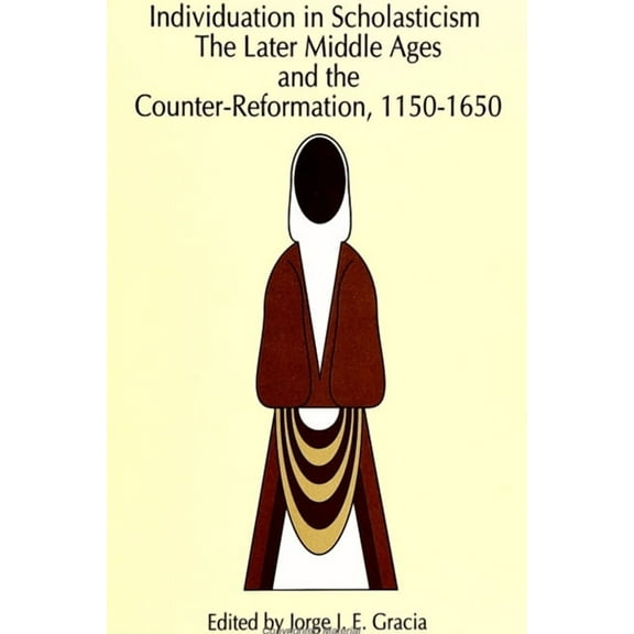 Suny Philosophy Individuation in Scholasticism: The Later Middle Ages and the Counter-Reformation, 1150-1650, (Paperback)