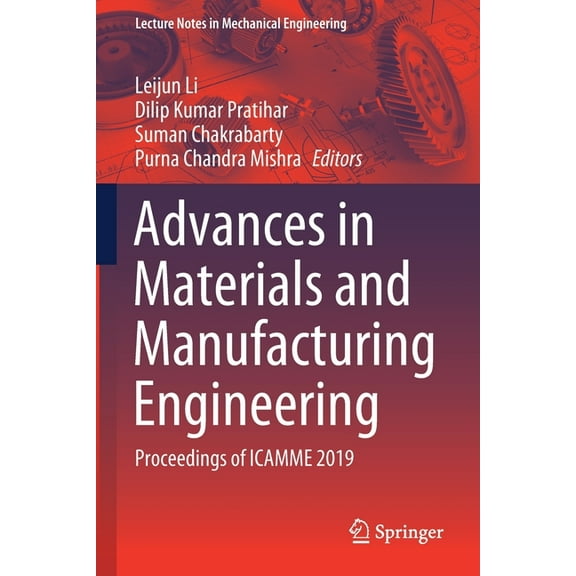 Lecture Notes in Mechanical Engineering Advances in Materials and Manufacturing Engineering: Proceedings of Icamme 2019, (Paperback)