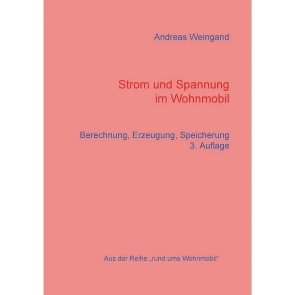Strom und Spannung im Wohnmobil: Berechnung, Erzeugung, Speicherung, (Paperback)