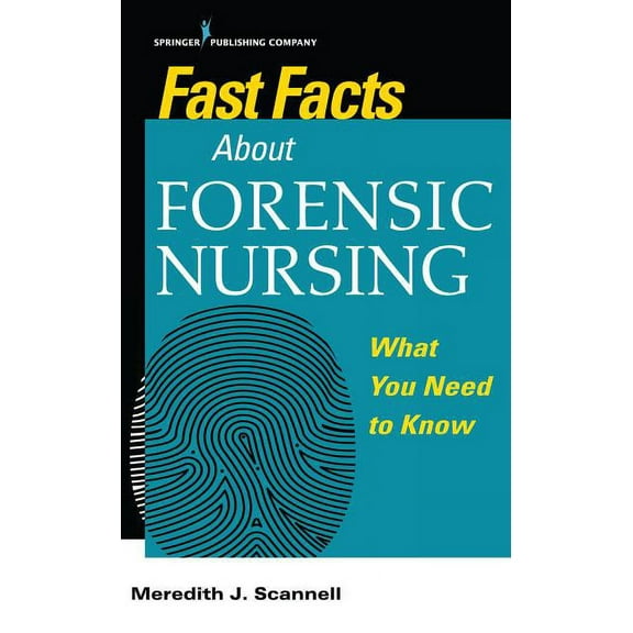 Fast Facts Fast Facts About Forensic Nursing: What You Need To Know, (Paperback)