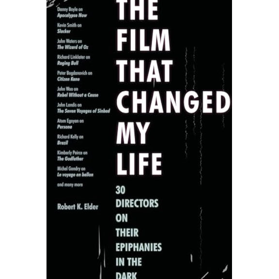 Pre-Owned The Film That Changed My Life: 30 Directors on Their Epiphanies in the Dark, 9781556528255, 1556528256, Paperback,
