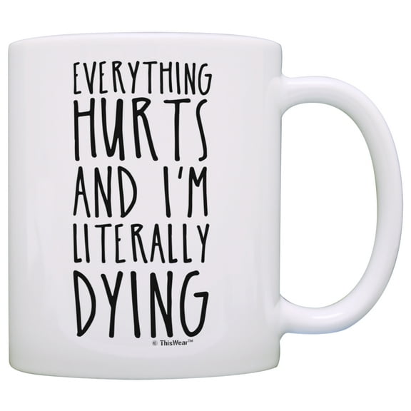 ThisWear Personal Trainer Gifts Everything Hurts and I'm Literally Dying Funny Workout Gifts Drinking Gag Gifts Hangover 11 ounce Coffee Mug