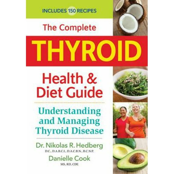 Pre-Owned The Complete Thyroid Health and Diet Guide: Understanding and Managing Thyroid Disease (Paperback) 0778805042 9780778805045