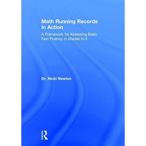 Math Running Records in Action: A Framework for Assessing Basic Fact Fluency in Grades K-5, (Hardcover)