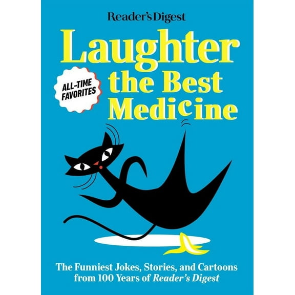Laughter Medicine Reader's Digest Laughter Is the Best Medicine: All Time Favorites: The Funniest Jokes, Stories, and Cartoons from 100 Ye, (Paperback)
