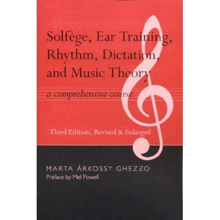 Solfege, Ear Training, Rhythm, Dictation, and Music Theory : A Comprehensive