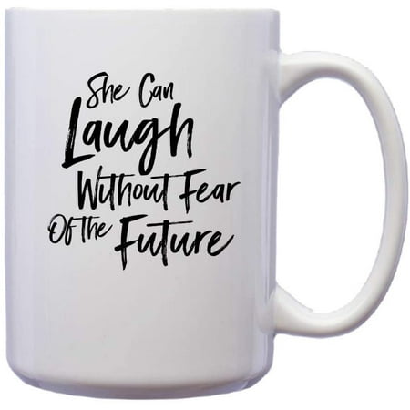 

She Can Laugh Without Fear Of The Future Home Decor Novelty Funny Ceramic Coffee Mug