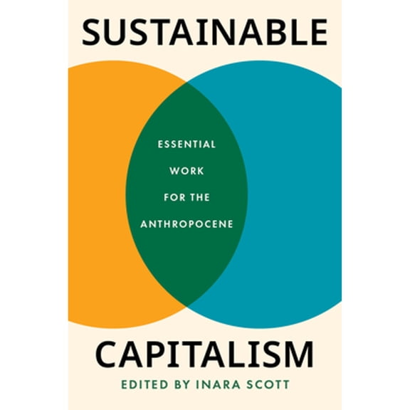 Pre-Owned Sustainable Capitalism: Essential Work for the Anthropocene (Paperback) by Inara Scott