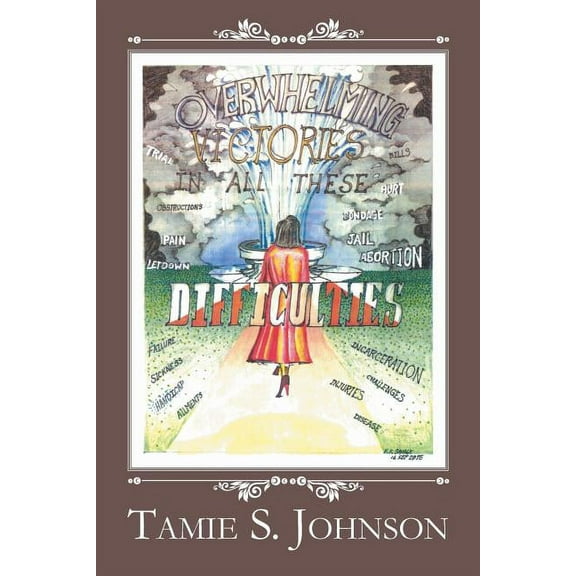 Overwhelming Victories in all these Difficulties (Paperback)