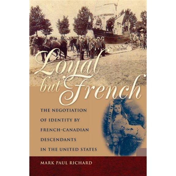 Pre-Owned Loyal but French : The Negotiation of Identity by French-Canadian Descendants in the United States (Paperback)