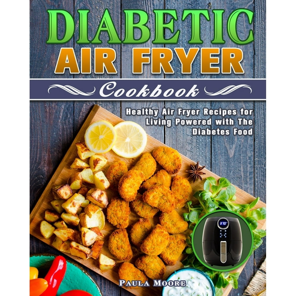 Diabetic Air Fryer Cookbook Healthy Air Fryer Recipes for Living