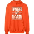 thumbnail image 2 of OXI Hoodie Sweatshirt - I Paused My Game, Basic Casual Hoodie for Men's and Women Fleece Hoodie Long Sleeve - Orange X-Large, 2 of 3