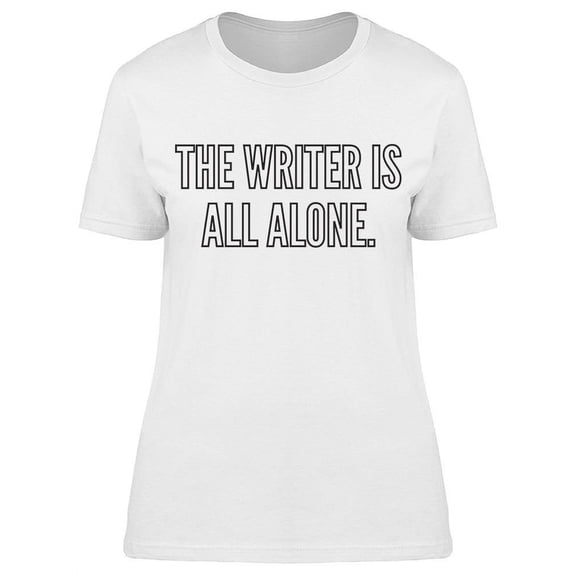 The Writer Is All Alone T-Shirt Women -Image by Shutterstock, Female 3X-Large