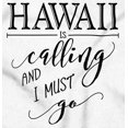 thumbnail image 2 of Hawaii is Calling and I Must Go Women's Graphic T Shirt Tees Brisco Brands L, 2 of 4