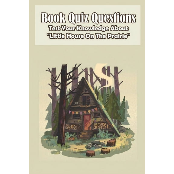 Book Quiz Questions Test Your Knowledge About Little House On The Prairie: Little House (Paperback)