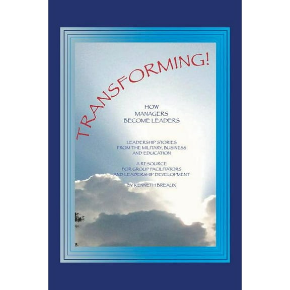 Transforming! : How Managers Become Leaders