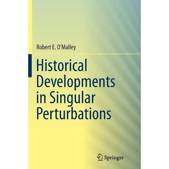 Historical Developments in Singular Perturbations, (Paperback)